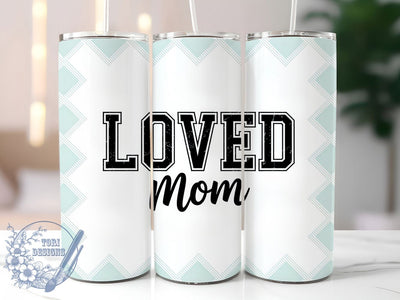 Loved Mom 20oz Tumbler, Heartfelt Mama Design, Sublimation Tumbler Wrap, 20oz Tumbler, Sentimental Motherhood Gift, Family Love Keepsake, Inspirational Mom Life Sublimation ToriDesigns 