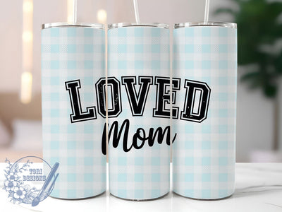 Loved Mom 20oz Tumbler, Heartfelt Mama Design, Sublimation Tumbler Wrap, 20oz Tumbler, Sentimental Motherhood Gift, Family Love Keepsake, Inspirational Mom Life Sublimation ToriDesigns 