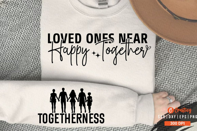 Loved ones near happy together Sleeve SVG Design SVG Designangry 