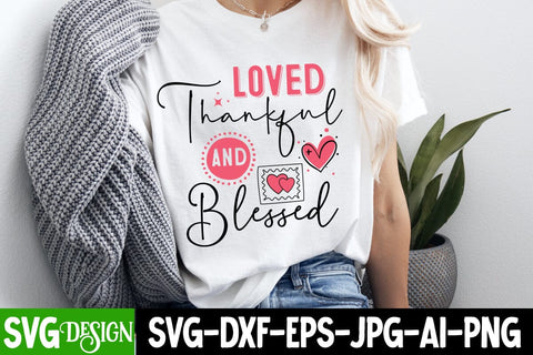 Loved Thankful And Blessed SVG Design, Happy Valentine’s Day Design,Valentine's Day SVG Design,Valentine Shirt Design,Valentine's Day Quotes SVG BlackCatsMedia 