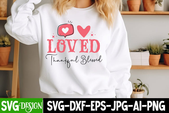 Loved Thankful Blessed SVG Design , Happy Valentine’s Day Design,Valentine's Day SVG Design,Valentine Shirt Design,Valentine's Day Quotes SVG BlackCatsMedia 