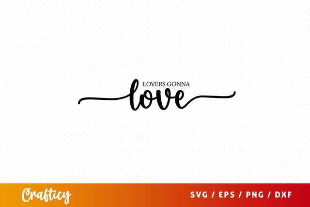 Lovers gonna love SVG Design SVG Designangry 