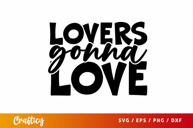 Lovers gonna love SVG Design SVG Designangry 