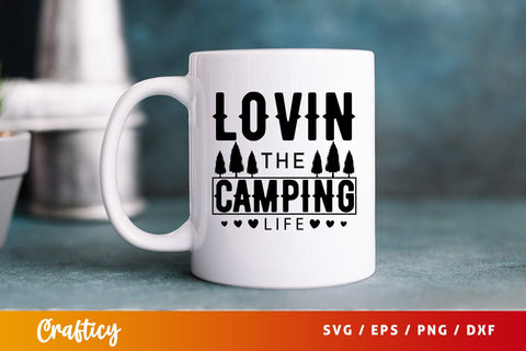 lovin the camping life svg Design SVG Designangry 
