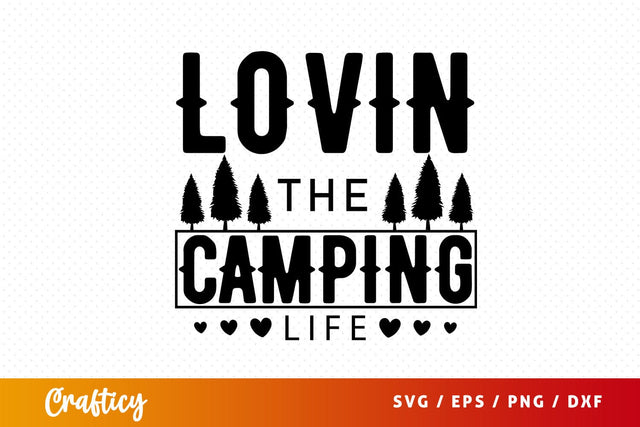lovin the camping life svg Design SVG Designangry 