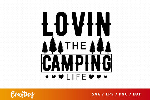 lovin the camping life svg Design SVG Designangry 