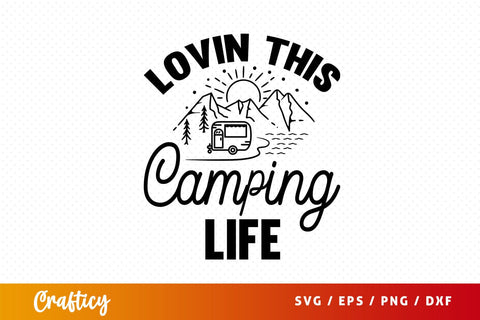 Lovin this camping life SVG Design SVG Designangry 