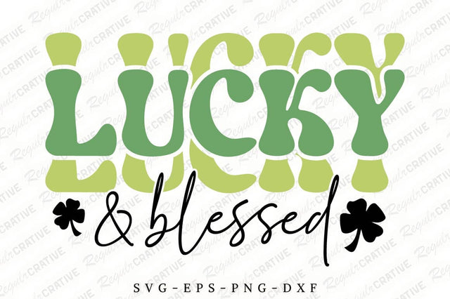 Lucky And Blessed SVG Design SVG Regulrcrative 