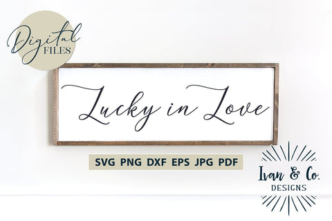 Lucky in Love Svg Files, St. Patrick's Day Svg, Shamrock Svg, Clover Svg, Cricut Svg, Silhouette Designs, Digital Cut Files, Vinyl Designs, DXF PNG (1638402862) SVG Ivan & Co. Designs 