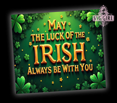 Lucky Shamrock Quote 20oz Tumbler, Shamrock Quote Design, 20oz Tumbler Wrap, Irish Quote Sublimation, Lucky Shamrock Drinkware, Holiday Tumbler Wrap, Green St. Paddy's Day Gift Sublimation SvggirlplusArt 