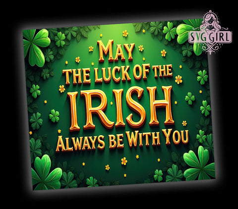 Lucky Shamrock Quote 20oz Tumbler, Shamrock Quote Design, 20oz Tumbler Wrap, Irish Quote Sublimation, Lucky Shamrock Drinkware, Holiday Tumbler Wrap, Green St. Paddy's Day Gift Sublimation SvggirlplusArt 
