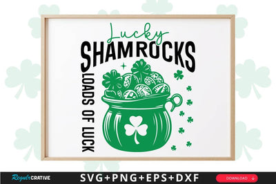 Lucky Shamrocks Loads Of Luck SVG Design SVG Regulrcrative 