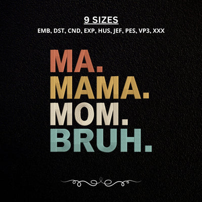 Ma Mama Mom Bruh Embroidery Design – Funny Mom Life Machine Embroidery File, Motherhood Quote Design, Mama Shirt Embroidery Embroidery/Applique DESIGNS PatternFeed8 