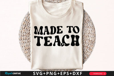 Made to teach Sleeve SVG Design, Inspirational sleeve SVG, Motivational Sleeve SVG Design, Positive Sleeve SVG SVG Regulrcrative 