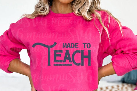 Made to Teach Svg Design, Teacher Svg, Back To School Svg SVG MaiamiiiSVG 