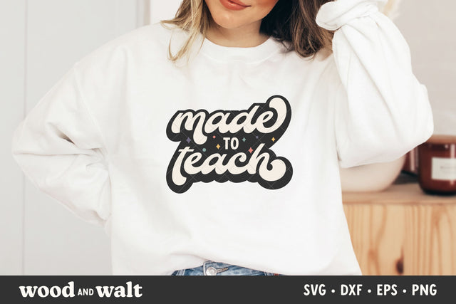 Made To Teach SVG | Teacher Shirt SVG SVG Wood And Walt 