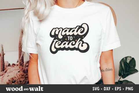 Made To Teach SVG | Teacher Shirt SVG SVG Wood And Walt 