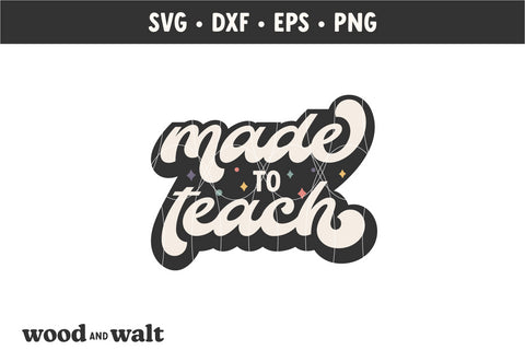 Made To Teach SVG | Teacher Shirt SVG SVG Wood And Walt 