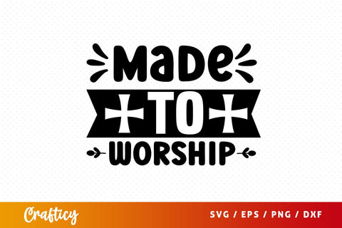 MADE TO WORSHIP Design SVG Designangry 