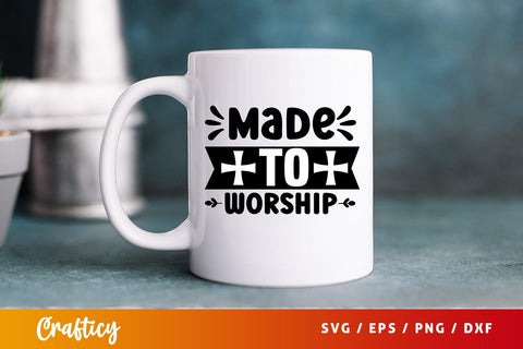 MADE TO WORSHIP Design SVG Designangry 