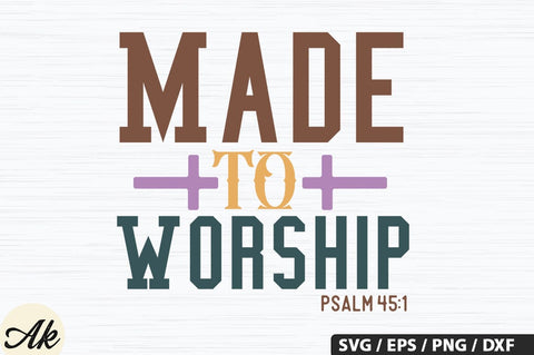 Made To Worship Psalm 45:1 SVG Design SVG akazaddesign 
