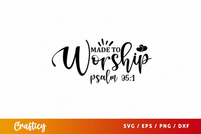 made to worship psalm 951 Svg Design SVG Designangry 