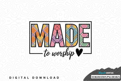 Made to worship sublimation png design Sublimation Regulrcrative 