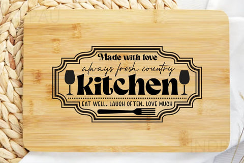 Made with love always fresh country kitchen eat well laugh often love much SVG Angelina750 