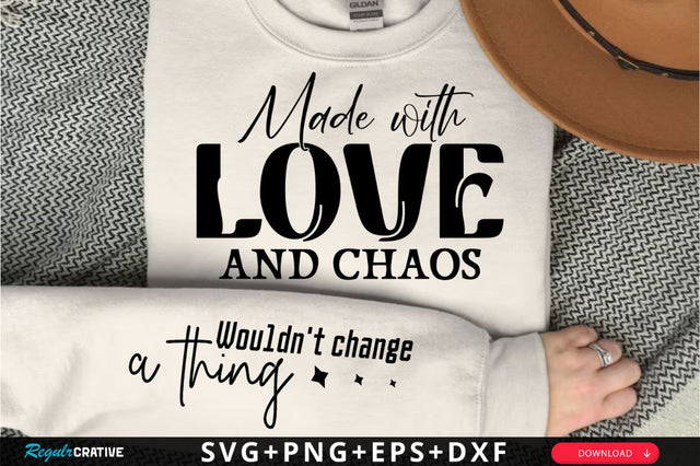 Made with Love And Chaos Sleeve SVG Design SVG Regulrcrative 