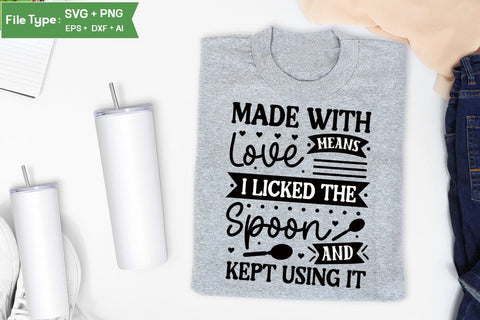 Made With Love Means I Licked The Spoon And Kept Using It SVG Cut File, Farmhouse Kitchen SVG Design, SVGs,Quotes and Sayings,Food & Drink,On Sale, Print & Cut SVG DesignPlante 503 