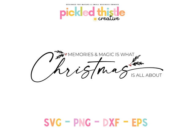 Magic and Memories Are What Christmas Is About SVG SVG Pickled Thistle Creative 