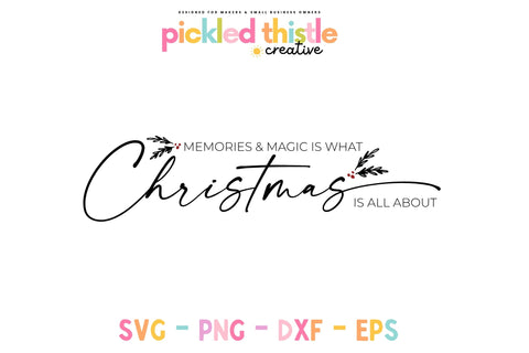 Magic and Memories Are What Christmas Is About SVG SVG Pickled Thistle Creative 