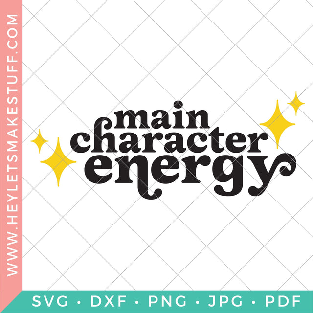 Main Character Energy SVG Hey Let's Make Stuff 
