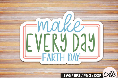 Make every day earth day Stickers SVG Design SVG akazaddesign 