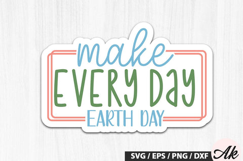 Make every day earth day Stickers SVG Design SVG akazaddesign 