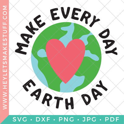 Make Every Day Earth Day SVG Hey Let's Make Stuff 
