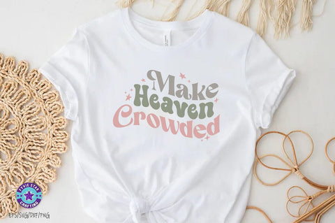 Make Heaven crowded, Christian SVG PNG, Christian Quote SVG FiveStarCrafting 
