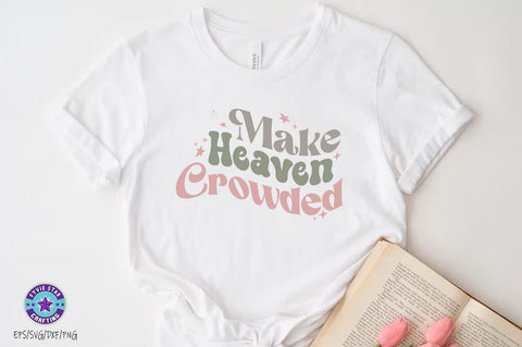 Make Heaven crowded, Christian SVG PNG, Christian Quote SVG FiveStarCrafting 