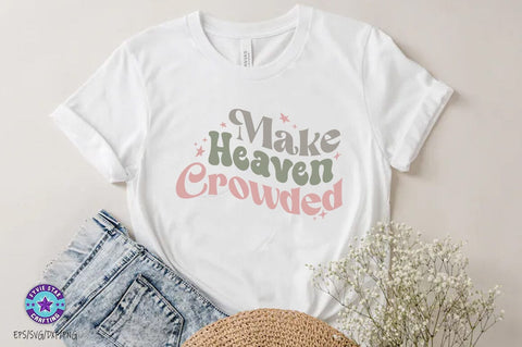 Make Heaven crowded, Christian SVG PNG, Christian Quote SVG FiveStarCrafting 