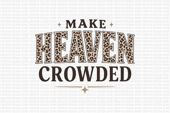 Make Heaven Crowded PNG Leopard Christian Faith Design SVG BillahCrafts 