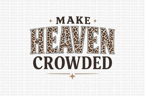 Make Heaven Crowded PNG Leopard Christian Faith Design SVG BillahCrafts 