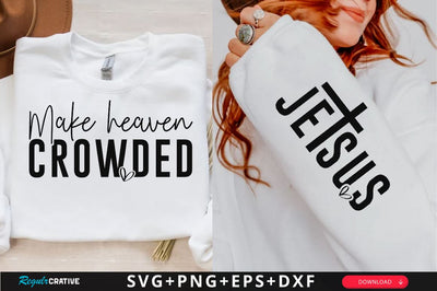 Make heaven crowded Sleeve SVG Design, Christian Sleeve SVG, Faith SVG Design, Jesus Sleeve SVG SVG Regulrcrative 