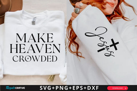 Make heaven crowded Sleeve SVG Design, Christian Sleeve SVG, Faith SVG Design, Jesus Sleeve SVG SVG Regulrcrative 