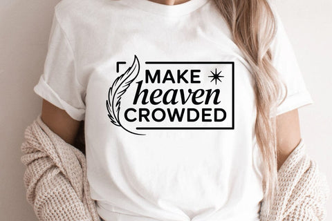 Make Heaven Crowded SVG Angelina750 