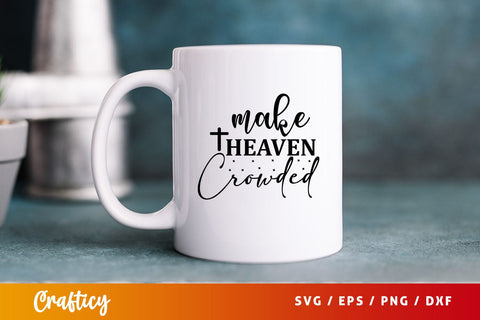 make heaven crowded Svg Design SVG Designangry 