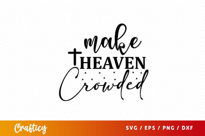make heaven crowded Svg Design SVG Designangry 