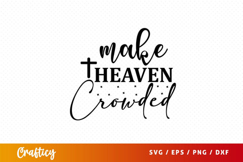 make heaven crowded Svg Design SVG Designangry 