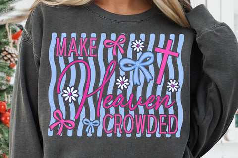 Make Heaven Crowded SVG, Preppy Christian Bow SVG PNG SVG SVG Studio 