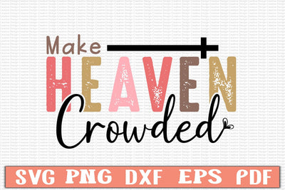 Make Heaven Crowded Svg SVG Craftlabsvg24 