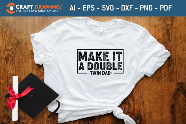 Make It A Double Twin Dad Best Dad Ever Father’s Day svg, Funny Father’s Day svg, Funny Father’s Day Gift, Step-Dad Father’s Day, Funny Dad svg, Dad svg, svg png dxf SVG Debashish Barman 